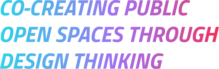 Co-Creating public open spaces through design thinking